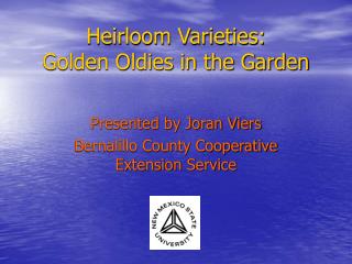 Heirloom Varieties: Golden Oldies in the Garden