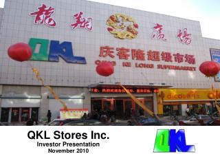 QKL Stores Inc. Investor Presentation November 2010