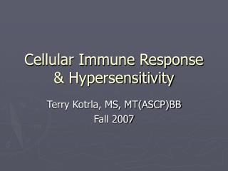Cellular Immune Response &amp; Hypersensitivity