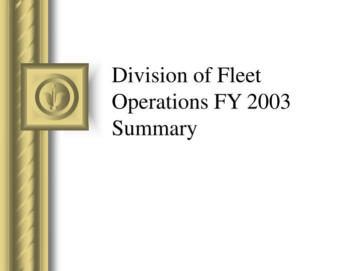division of fleet operations fy 2003 summary