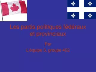 Les partis politiques fédéraux et provinciaux
