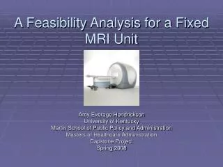 A Feasibility Analysis for a Fixed MRI Unit