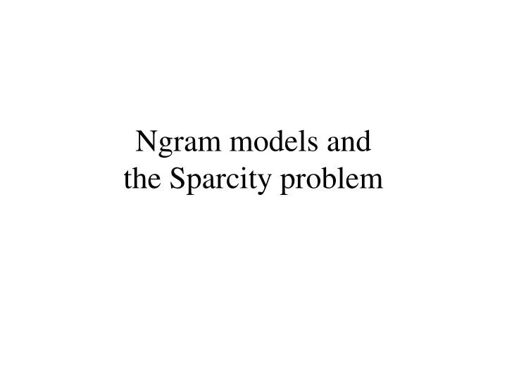 ngram models and the sparcity problem