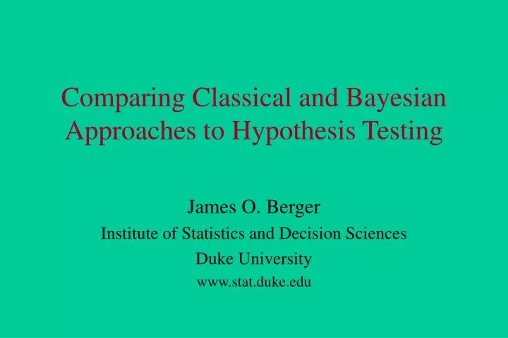 comparing classical and bayesian approaches to hypothesis testing