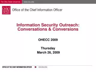 Information Security Outreach: Conversations &amp; Conversions OHECC 2009 Thursday March 26, 2009