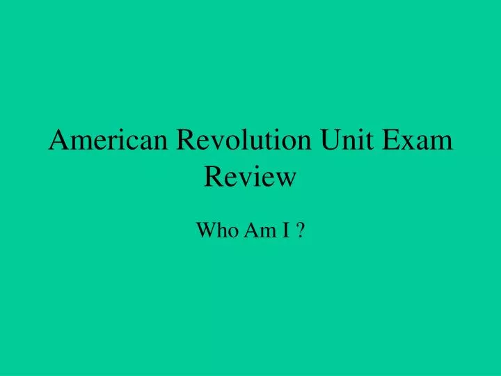 american revolution unit exam review