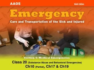 Class 20 (Substance Abuse and Behavioral Emergencies) Ch10 (Partial) , Ch17 &amp; Ch19