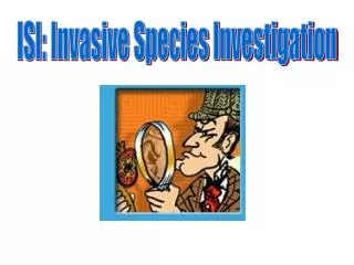 ISI: Invasive Species Investigation