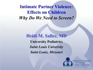 Intimate Partner Violence: Effects on Children Why Do We Need to Screen?