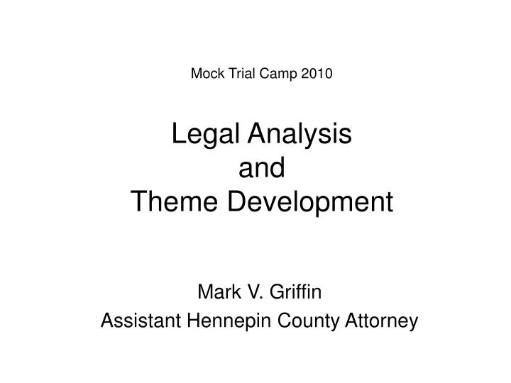 mock trial camp 2010 legal analysis and theme development