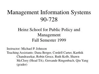 Management Information Systems 90-728 Heinz School for Public Policy and Management Fall Semester 1999