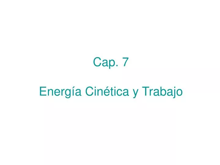 cap 7 energ a cin tica y trabajo