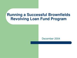 Running a Successful Brownfields Revolving Loan Fund Program