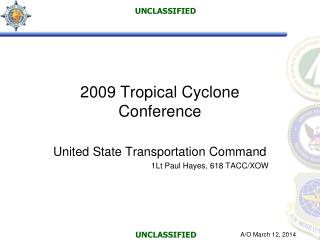 2009 Tropical Cyclone Conference United State Transportation Command 1Lt Paul Hayes, 618 TACC/XOW