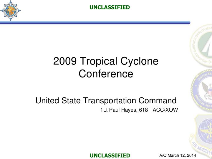 2009 tropical cyclone conference united state transportation command 1lt paul hayes 618 tacc xow