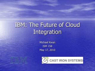 IBM: The Future of Cloud Integration