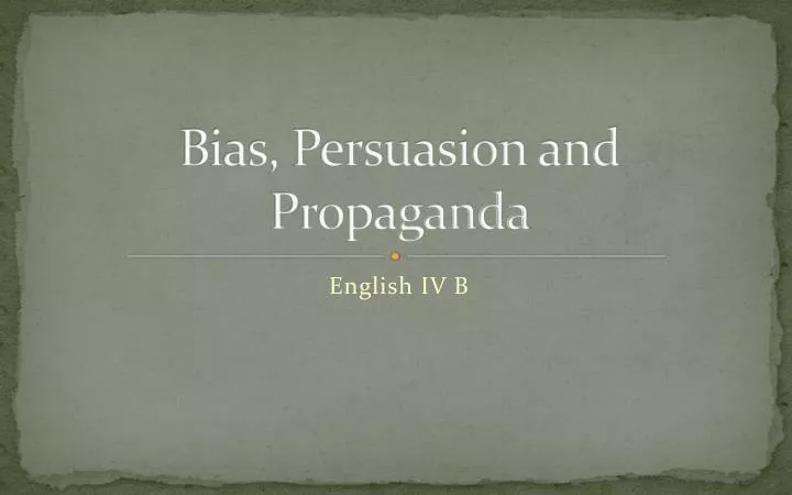 bias persuasion and propaganda