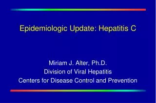 Epidemiologic Update: Hepatitis C