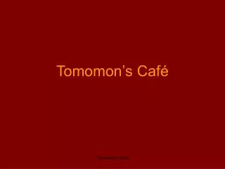 Tomomon’s Café