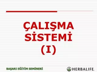 ÇALIŞMA SİSTEMİ (I)