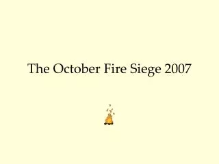 The October Fire Siege 2007