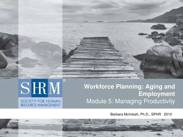 workforce planning aging and employment module 5 managing productivity