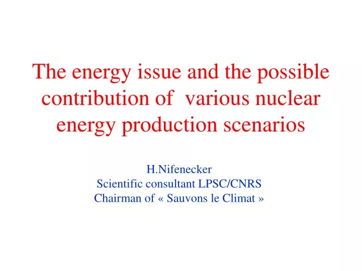 the energy issue and the possible contribution of various nuclear energy production scenarios