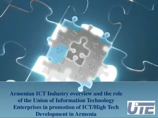 Armenian ICT Industry overview and the role of the Union of Information Technology Enterprises in promotion of ICT/High