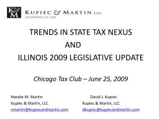 TRENDS IN STATE TAX NEXUS 					AND						 ILLINOIS 2009 LEGISLATIVE UPDATE Chicago Tax Club – June 25, 2009 Natalie M. Ma