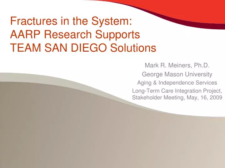 fractures in the system aarp research supports team san diego solutions