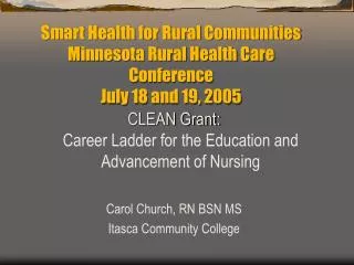 Smart Health for Rural Communities Minnesota Rural Health Care Conference July 18 and 19, 2005