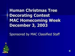 Human Christmas Tree Decorating Contest MAC Homecoming Week December 3, 2003