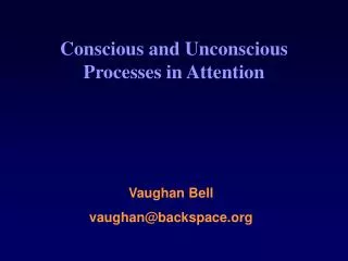 Conscious and Unconscious Processes in Attention