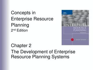 Concepts in Enterprise Resource Planning 2 nd Edition Chapter 2 The Development of Enterprise Resource Planning System