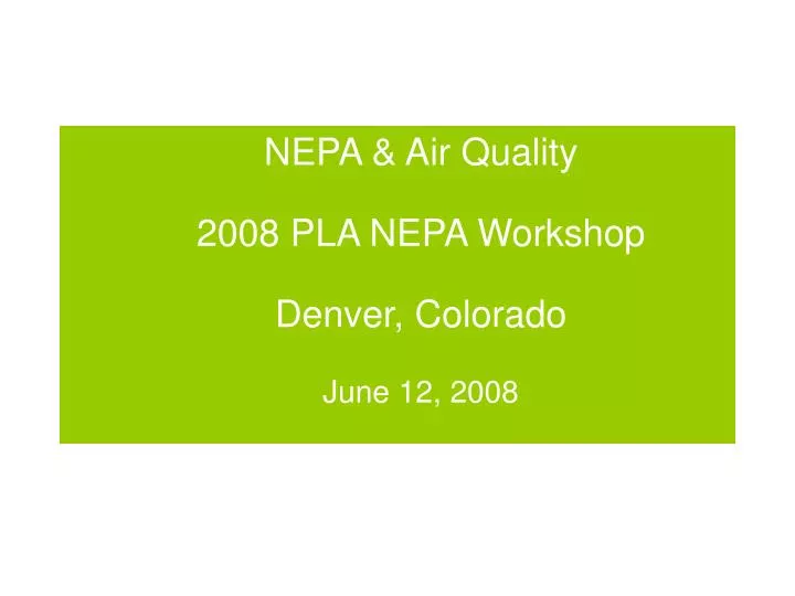 nepa air quality 2008 pla nepa workshop denver colorado june 12 2008