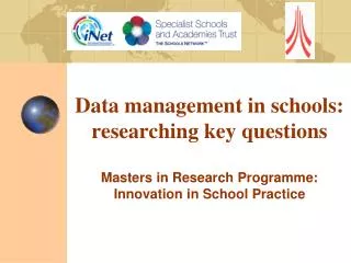 Data management in schools: researching key questions Masters in Research Programme: Innovation in School Practice