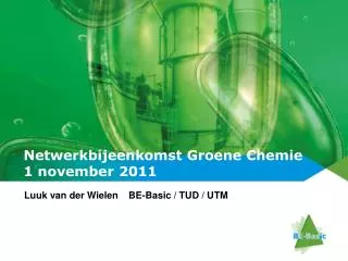 Netwerkbijeenkomst Groene Chemie 1 november 2011