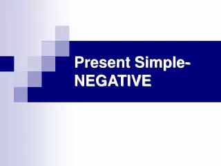 Present Simple- NEGATIVE