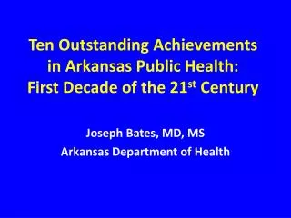 Ten Outstanding Achievements in Arkansas Public Health: First Decade of the 21 st Century