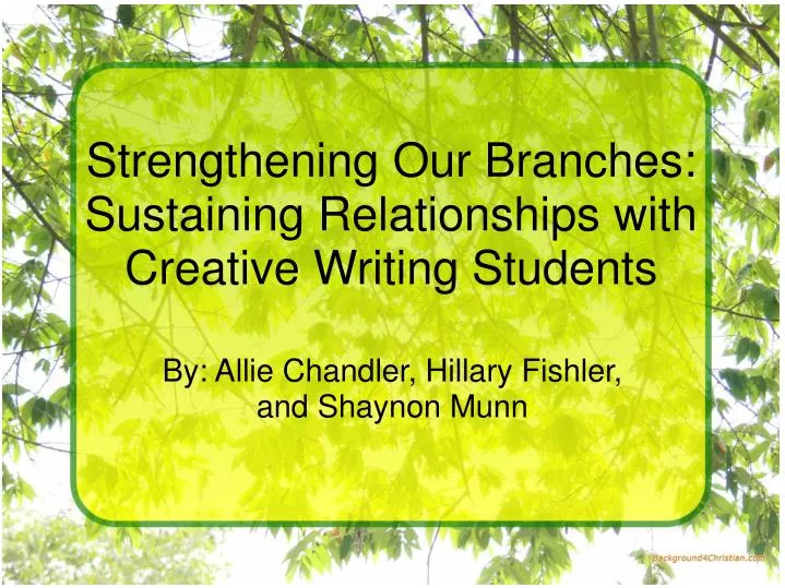 strengthening our branches sustaining relationships with creative writing students