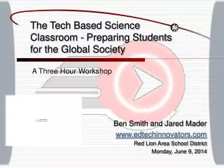 The Tech Based Science Classroom - Preparing Students for the Global Society