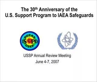 The 30 th Anniversary of the U.S. Support Program to IAEA Safeguards