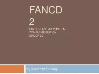FANCD2 FANCONI ANEMIA PROTEIN COMPLEMENTATION GROUP D2