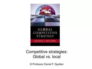 Competitive strategies: Global vs. local