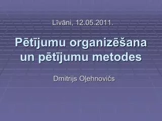 Pētījumu organizēšana un pētījumu metodes