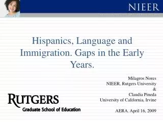 Hispanics, Language and Immigration. Gaps in the Early Years.