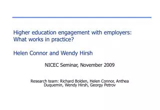 Higher education engagement with employers: What works in practice? Helen Connor and Wendy Hirsh