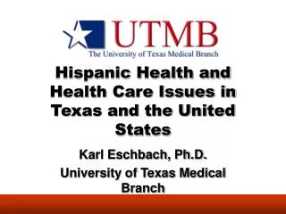 Hispanic Health and Health Care Issues in Texas and the United States