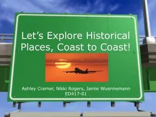 Let’s Explore Historical Places, Coast to Coast!