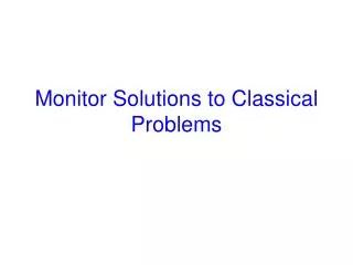 Monitor Solutions to Classical Problems